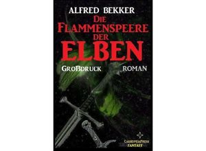 9783753136233 - Die Flammenspeere der Elben Elbenkinder 4 - Alfred Bekker Kartoniert (TB)