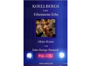 9783753137193 - KOELLBERGS   KOELLBERGS Teil I - Eibensteins Erbe - John George Bernard Kartoniert (TB)