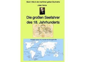 9783753137827 - maritime gelbe Reihe bei Jürgen Ruszkowski   Die großen Seefahrer des 18 Jahrhunderts - Band 136e in der maritimen gelben Buchreihe bei Jürgen Ruszkowski - Jules Verne Kartoniert (TB)