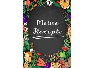 9783753140476 - Meine Rezepte Rezeptbuch zum Selberschreiben - Rezept Notizbuch - Rezeptbuch zum Selbst Schreiben - Kochbuch zum Selberschreiben - Z Wolle Kartoniert (TB)