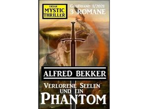 9783753140506 - Verlorene Seelen und ein Phantom Mystic Thriller Großband 1 2021 - Alfred Bekker Kartoniert (TB)