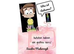 9783753141190 - Autisten haben ein großes Herz - Sandra Mularczyk Kartoniert (TB) 9783753141190 - Autisten haben ein großes Herz - Sandra Mularczyk Kartoniert (TB)