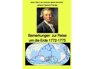 9783753141282 - maritime gelbe Reihe bei Jürgen Ruszkowski   Bemerkungen zur Reise um die Erde 1772-1775 - Band 134e in der maritimen gelben Buchreihe bei Jürgen Ruszkowski - Johann Georg Adam Forster Kartoniert (TB)