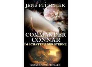 9783753142364 - Commander Connar IM SCHATTEN DER STERNE - Jens Fitscher Kartoniert (TB)