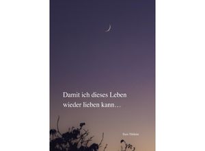 9783753145525 - Damit ich dieses Leben wieder lieben kann - Enes Yildirim Kartoniert (TB)