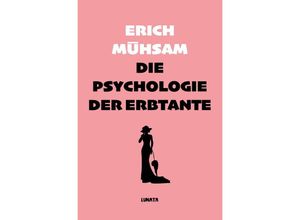 9783753147055 - Die Psychologie der Erbtante - Erich Mühsam Kartoniert (TB)