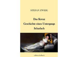 9783753147147 - Das Kreuz Geschichte eines Untergangs Scharlach - Stefan Zweig Kartoniert (TB)