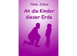 9783753147550 - An die Kinder dieser Erde - Nina Julius Kartoniert (TB)