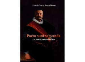 9783753147703 - Pacta sunt servanda Las batallas españolas en 1619 - Eduardo Ruiz de Burgos Moreno Kartoniert (TB)