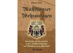 9783753148496 - Mühlhäuser Wehranlagen - Thomas Peter Kartoniert (TB)