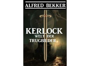 9783753150277 - Kerlock - Welt der Trugbilder - Alfred Bekker Kartoniert (TB)