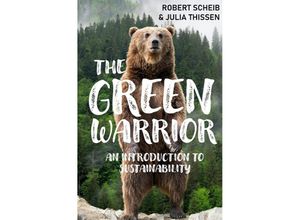 9783753150413 - THE GREEN WARRIOR - An Introduction to Sustainability - Robert Scheib Julia Thissen Kartoniert (TB)