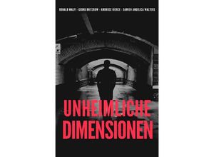 9783753151809 - Unheimliche Dimensionen - Ronald Malfi Georg Britzkow Ambrose Bierce Damien Angelica Walters Kartoniert (TB)