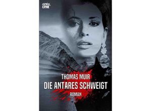 9783753155555 - DIE ANTARES SCHWEIGT - Thomas Muir Kartoniert (TB)