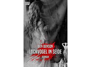 9783753161327 - LOCKVOGEL IN SEIDE - Ben Benson Kartoniert (TB)