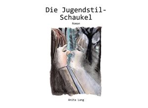 9783753161952 - Die Jugendstil-Schaukel - Anita Lang Kartoniert (TB)