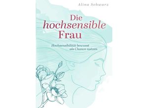 9783753162775 - Die hochsensible Frau - Alina Schwarz Kartoniert (TB)