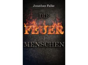 9783753163352 - Die Feuermenschen - Jonathan Falke Kartoniert (TB)