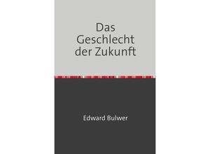 9783753163932 - Das Geschlecht der Zukunft - Edward Bulwer Kartoniert (TB)