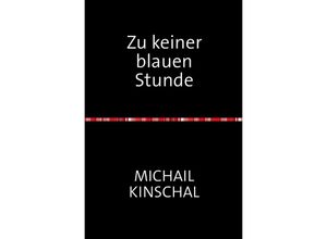 9783753163987 - Zu keiner blauen Stunde - Michail Kinschal Kartoniert (TB)