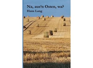 9783753165103 - Na aus
 Osten wa? - Hans Lang Kartoniert (TB)