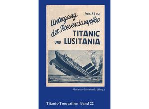 9783753165875 - Untergang der Riesendampfer Titanic und Lusitania - Alexander Szremacski Kartoniert (TB) 9783753165875 - Untergang der Riesendampfer Titanic und Lusitania - Alexander Szremacski Kartoniert (TB)