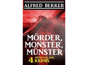 9783753165981 - Mörder Monster Münster 4 Münsterland Krimis - Alfred Bekker Kartoniert (TB)