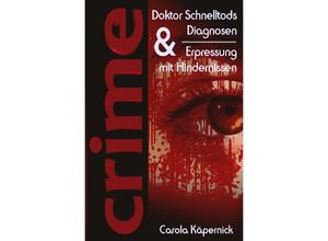 9783753166650 - Crimetime - Doktor Schnelltods Diagnosen und Erpressung mit Hindernissen - Carola Käpernick Kartoniert (TB)