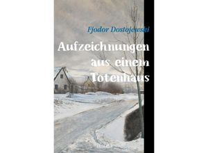 9783753167909 - Aufzeichnungen aus einem Totenhaus - Fjodor M Dostojewskij Kartoniert (TB)