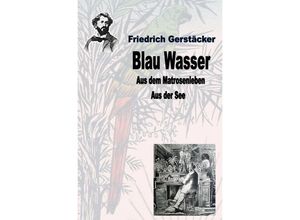 9783753170213 - Blau Wasser - Friedrich Gerstäcker Kartoniert (TB)