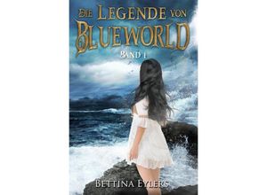 9783753170763 - Die Legende von Blue World - Bettina Eylers Kartoniert (TB)