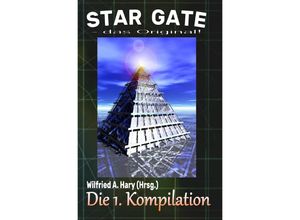 9783753170862 - STAR GATE - das Original Die 1 Kompilation - Wilfried A Hary Kartoniert (TB)