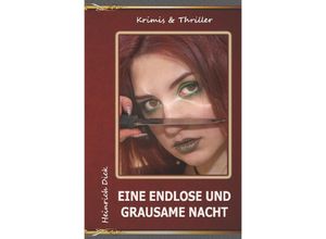 9783753171128 - Eine endlose und grausame Nacht - Heinrich Dick Kartoniert (TB)