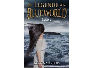 9783753171265 - Die Legende von Blue World - Bettina Eylers Kartoniert (TB)