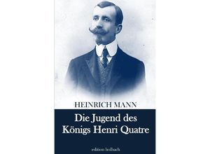 9783753171548 - Die Jugend des Königs Henri Quatre - Heinrich Mann Kartoniert (TB)