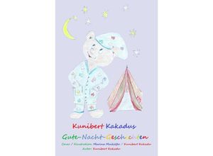 9783753171982 - Kunibert Kakadus Gute-Nacht-Geschichten - Kunibert Kakadu Kartoniert (TB)