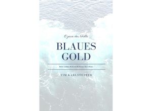 9783753173252 - Blaues Gold - Ozean der Fülle - Tim Karlstetter Kartoniert (TB) 9783753173252 - Blaues Gold - Ozean der Fülle - Tim Karlstetter Kartoniert (TB)