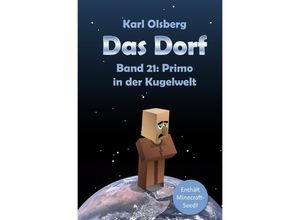 9783753173351 - Primo in der Kugelwelt   Das Dorf Bd21 - Karl Olsberg Kartoniert (TB)