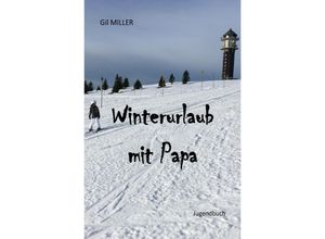 9783753173443 - Winterurlaub mit Papa - Gil Miller Kartoniert (TB)