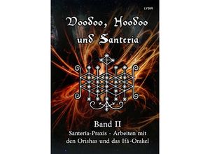 9783753177076 - Voodoo Hoodoo und Santeria - BAND 2 - Santería-Praxis - Arbeiten mit den Orishas und das Ifá-Orakel - Frater Lysir Kartoniert (TB)