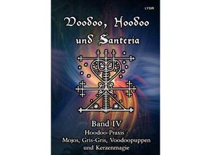 9783753177106 - Voodoo Hoodoo und Santeria - BAND 4 - Hoodoo-Praxis - Mojos Gris-Gris Voodoopuppen und Kerzenmagie - Frater Lysir Kartoniert (TB)