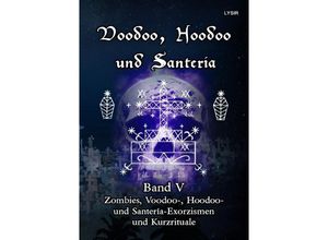 9783753177137 - Voodoo Hoodoo und Santeria - BAND 5 - Zombies Voodoo- Hoodoo- und Santería-Exorzismen und Kurzrituale - Frater Lysir Kartoniert (TB)