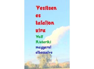 9783753177243 - magyarul elbeszelve vesitsen es talaljon ujra - Wolf Rieteriki Rudi Friedrich Kartoniert (TB)