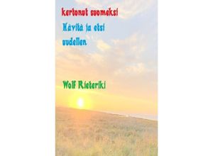 9783753177281 - kertonut suomeksi Hävitä ja etsi uudellen - Wolf Rieteriki Rudi Friedrich Kartoniert (TB)