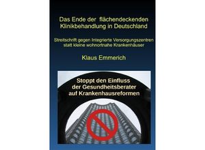 9783753179070 - Das Ende der flächendeckenden Klinikbehandlung in Deutschland - Klaus Emmerich Kartoniert (TB)