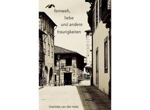 9783753179285 - fernweh liebe und andere traurigkeiten - charlotte van der mele Kartoniert (TB)