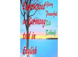 9783753179377 - Experienced in Germany told in English Then came the time in summer when a Midsummer bonfire was lit on Midsummer Day on June 24th - Powerful Glory Rik Rodhulf Kartoniert (TB)