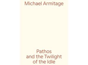 9783753304090 - Michael Armitage Pathos and the Twilight of the Idle Gebunden