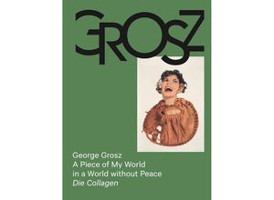 9783753305318 - George Grosz A Piece of My World in a World without Peace Die Collagen Gebunden