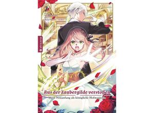 9783753925912 - Aus der Zaubergilde verstoßen - Mein Neuanfang als königliche Hofmagierin 02 - Shuusui Hazuki necömi Yasuyuki Torikai Kartoniert (TB)